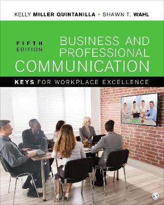 Business and Professional Communication: Keys for Workplace Excellence - Kelly Quintanilla Miller