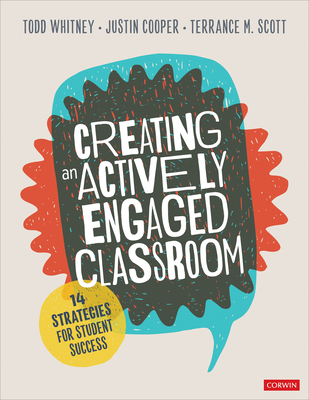 Creating an Actively Engaged Classroom: 14 Strategies for Student Success - Todd Whitney