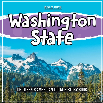 Washington State: Children's American Local History Book - Bold Kids