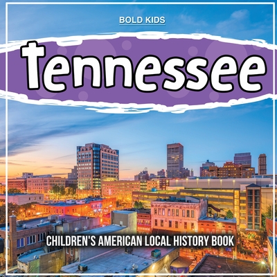 Tennessee: Children's American Local History Book - Bold Kids