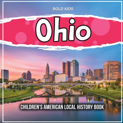 Ohio: Children's American Local History Book - Bold Kids
