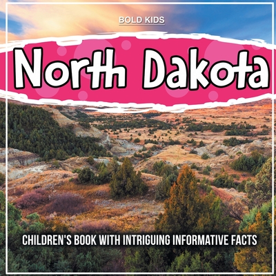 North Dakota: Children's Book With Intriguing Informative Facts - Bold Kids