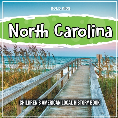 North Carolina: Children's American Local History Book - Bold Kids