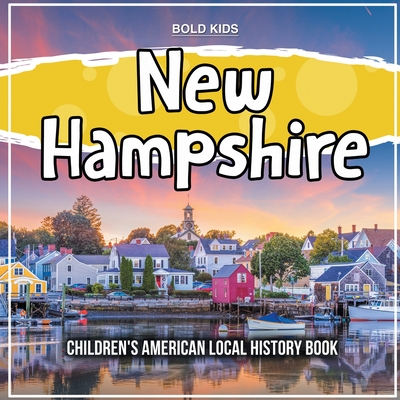 New Hampshire: Children's American Local History Book - Bold Kids