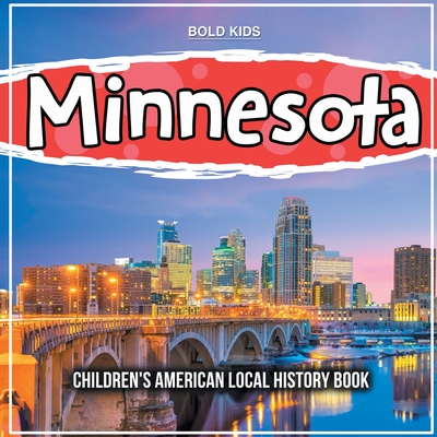Minnesota: Children's American Local History Book - Bold Kids
