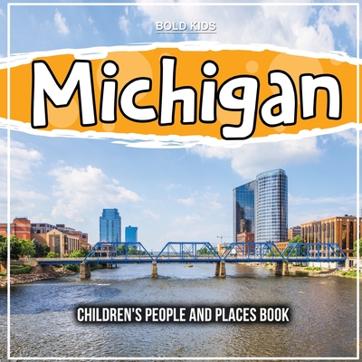 Michigan: Children's People and Places Book - Bold Kids