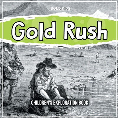 Gold Rush: Children's Exploration Book - Bold Kids