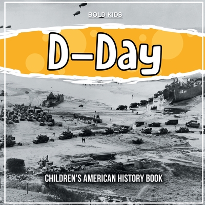 D-Day: Children's American History Book - Bold Kids