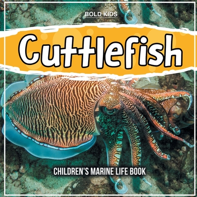 Cuttlefish: Children's Marine Life Book - Bold Kids