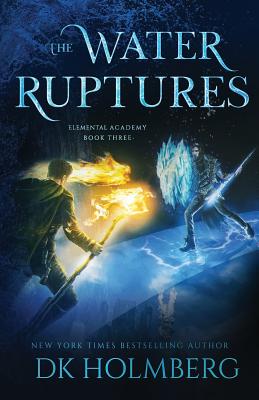 The Water Ruptures - D. K. Holmberg