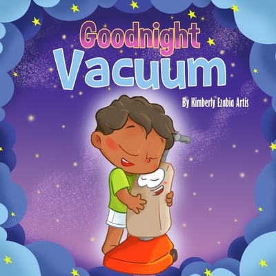 Goodnight Vacuum - Kimberly Ezabia Artis