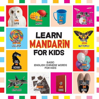 Learn Mandarin for Kids: Basic Chinese Words For Kids - Bilingual Mandarin Chinese English Book - Wei Ling