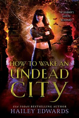 How to Wake an Undead City - Hailey Edwards