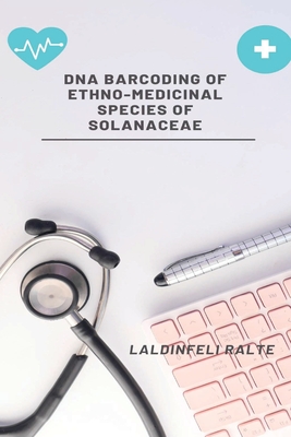 DNA Barcoding of Ethno-Medicinal Species of Solanaceae - Laldinfeli Ralte