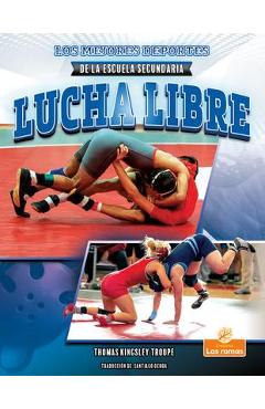 Coperta cărții 'Lucha Libre (Wrestling) - Thomas Kingsley Troupe'
