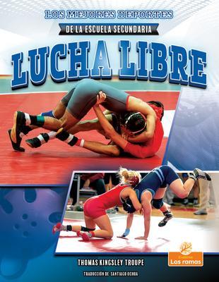 Coperta cărții 'Lucha Libre (Wrestling) - Thomas Kingsley Troupe'