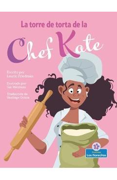 Coperta cărții 'La Torre de Torta de la Chef Kate (Chef Kate's Cake Tower) - Laurie Friedman'