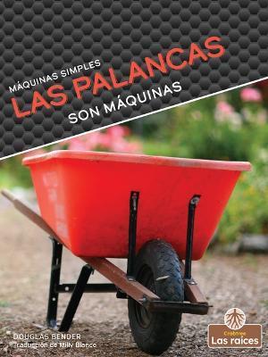 Coperta cărții 'Las Palancas Son Máquinas (Levers Are Machines) - Douglas Bender'