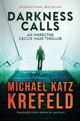 Darkness Calls: An Inspector Cecilie Mars Thriller - Michael Katz Krefeld
