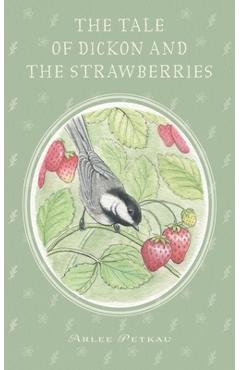 Poza produsului The Tale of Dickon and the Strawberries - Arlee Petkau