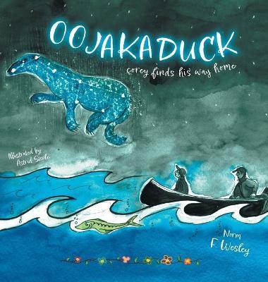 Oojakaduck: Corey Finds His Way Home - Norm F. Wesley