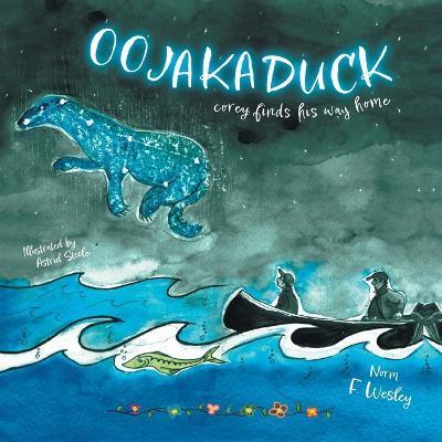 Oojakaduck: Corey Finds His Way Home - Norm F. Wesley