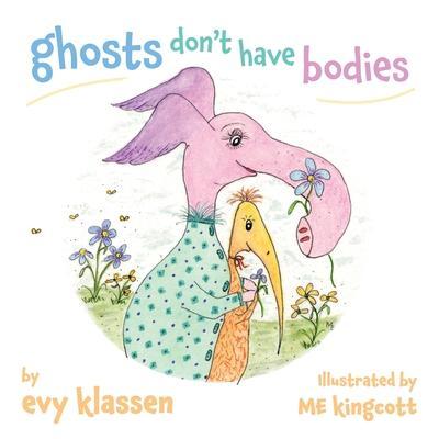 ghosts don't have bodies - Evy Klassen