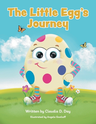 The Little Egg's Journey - Claudia D. Day