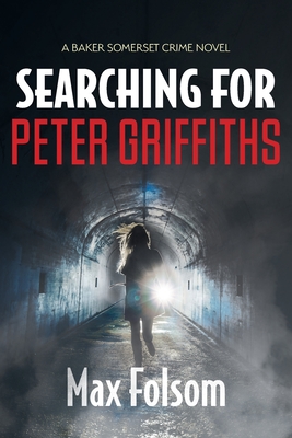 Searching for Peter Griffiths - Max Folsom