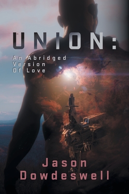 Union: An Abridged Version Of Love - Jason Dowdeswell