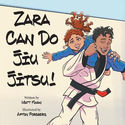 Zara Can Do Jiu Jitsu! - Matt Kwan