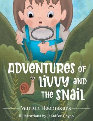 Adventures of Livvy and the Snail - Marian Heemskerk