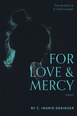 For Love and Mercy - C. Ingrid Deringer
