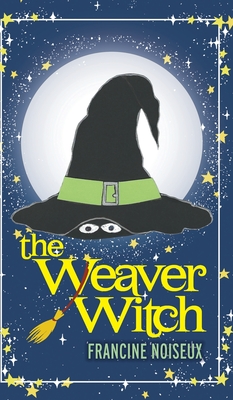 The Weaver Witch - Francine Noiseux