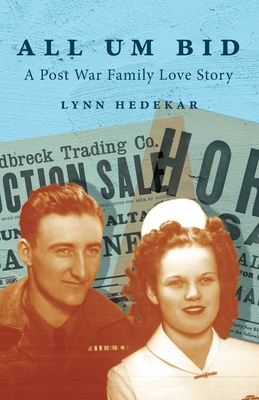 All Um Bid: A Post War Family Love Story - Lynn Hedekar