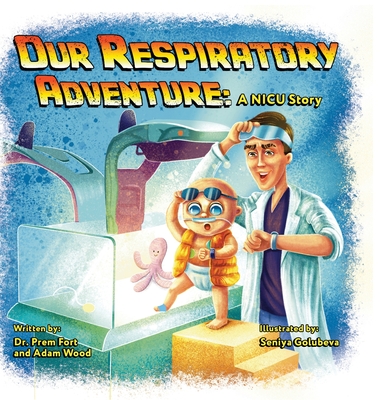 Coperta cărții 'Our Respiratory Adventure: A NICU Story - Prem Fort'