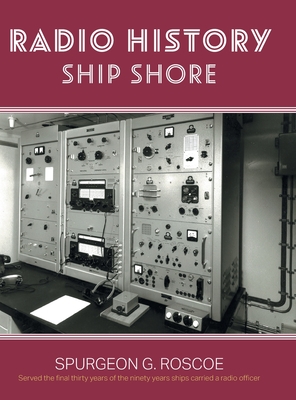 Radio History Ship Shore - Spurgeon G. Roscoe