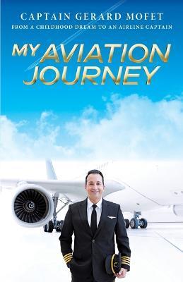 My Aviation Journey: From a Childhood Dream to an Airline Captain - Gerard Mofet