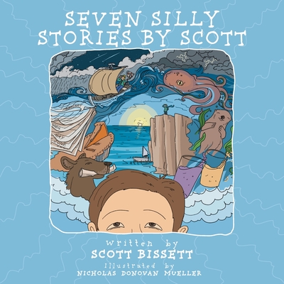 Seven Silly Stories By Scott - Scott Bissett