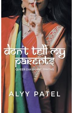 Coperta cărții 'Don't Tell My Parents: Queer Diasporic Truths - Alyy Patel'