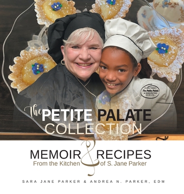 Coperta cărții 'The Petite Palate Collection: Memoir and Recipes from the Kitchen of S. Jane Parker - Sara Jane Parker'