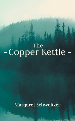 The Copper Kettle - Margaret Schweitzer