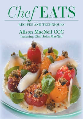 Coperta cărții 'Chef Eats: Recipes and Techniques - Alison Macneil'