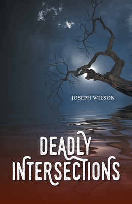 Deadly Intersections - Joseph Wilson