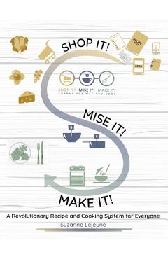 Coperta cărții 'Shop It! Mise It! Make It!: Pronounced Meeeeeese like Cheese Change the Way You Cook - Suzanne Lejeune'