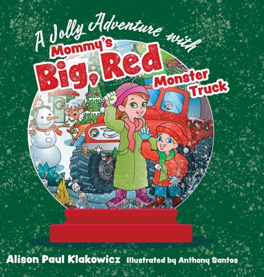 A Jolly Adventure with Mommy's Big, Red Monster Truck - Alison Paul Klakowicz