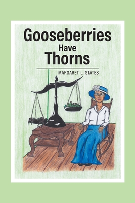 Gooseberries Have Thorns - Margaret L. States