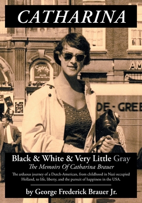 Catharina: Black & White & Very Little Gray - George Frederick Brauer