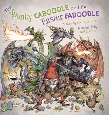 The Spunky Caboodle and the Easter Fadoodle - Shelley O'brien