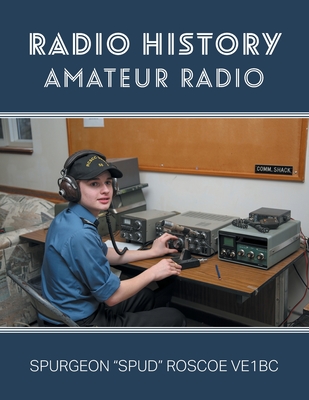 Radio History: Amateur Radio - Spurgeon G. Spud Roscoe
